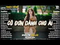 Download Lagu Nhạc Trẻ Ballad Hot Nhất 2025 | Top 15 Ca Khúc Về Nỗi Đau Tình Yêu Hot Trend | Cô Đơn Dành Cho Ai