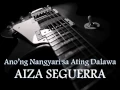 Download Lagu AIZA SEGUERRA - Ano'ng Nangyari Sa Ating Dalawa.[HQ AUDIO]