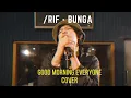 Download Lagu /rif - Bunga | Good Morning Everyone Cover