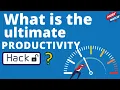 What is the Ultimate Productivity hack Part - 1