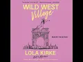 Wild West Village - Lola Kirke