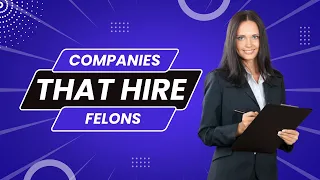 Companies That Hire Felons in 2023 Latest Jobs for Felons