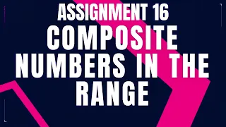 Composite Numbers in the range Assignment 16 Python coding tips tricks nxtwave ccbp 4 0 telugu