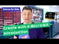 Course Introduction Create With a Micro bit Part