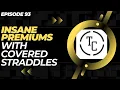 INSANE PREMIUMS WITH COVERED STRADDLES SHORT STRADDLE