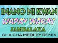 Lagu INANO NI KWAN 🔥 WARAY WARAY 🔥 JAMBALAYA 🔥CHA CHA MEDLEY REMIX 