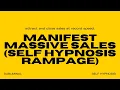 MANIFEST MASSIVE SALES SELF HYPNOSIS RAMPAGE