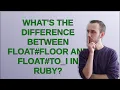 What s the difference between Float and Float in Ruby
