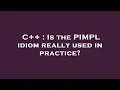 C Is the PIMPL idiom really used in practice