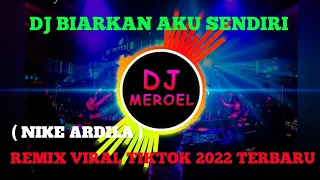 Download DJ BIAR, BIARKAN AKU SENDIRI | BIARKAN CINTAMU BERLALU NIKE ARDILLA REMIX  VIRAL TIK TOK 2022 MP3