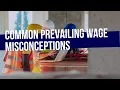 Common Prevailing Wage Misconceptions