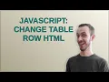 Javascript Change table row HTML