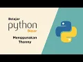 Belajar Python Dasar - 003 Menggunakan Thonny