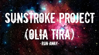 Sunstroke Project Feat Olia Tira Run Away Lyrics 