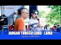 Lagu JANGAN TUNGGU LAMA - LAMA - ICHA KISWARA FEAT SUBUR - OM SAVANA SAKJOSE