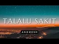 Download Lagu Talalu Sakit - Andmesh  (Lirik)