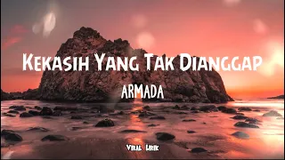 kekasih yang tak dianggap armada lirik 