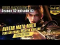 Download Lagu BTTH Ranah Dewa S52 Episode 03 || Avatar MATA-MATA Baru Milik Xiao Yan || Battle Through The Heavens