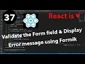 37 - How to Validate the Form field Display Error message using Formik in React