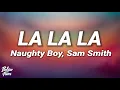 Download Lagu Naughty Boy - La la la ft. Sam Smith (Lyrics)