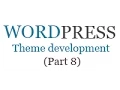 How to create wordpress theme from scratch Part 8