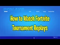How to Watch Fortnite Tournament Replays in-game and session IDs