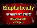 Emphatically Meaning in Hindi Emphatically Ka Matlab kya Hota hai English to Hindi dictionary