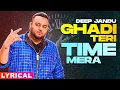 Ghadi Teri Time Mera (Lyrical)| Deep Jandu | Sidhu Moose Wala | Sukh Sanghera | New Punjabi Song2020