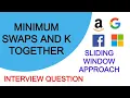 Minimum Swaps and K Together Sliding Window Approach Interview Question C