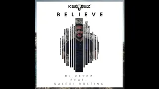 dj keyez believe ft naledi boltina