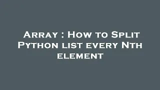 Array How to Split Python list every Nth element