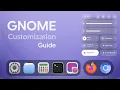 Making Gnome Look Better GNOME Customization Guide