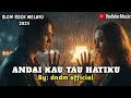 Lagu ANDAI KAU TAU HATIKU –Lagu Sedih Menyayat Hati /Lagu Pop Minang / Slow Rock Melayu Terbaru 2025 🎶