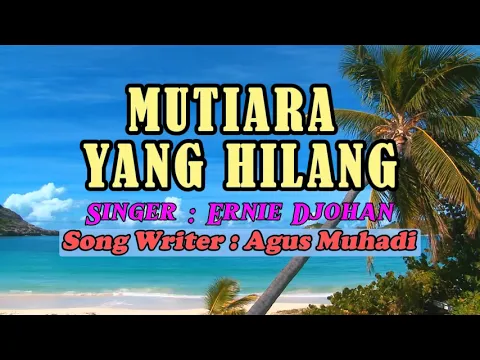 Download MP3 Mutiara yang hilang - Ernie Djohan ( Cover Lyric Video ) #liriklagu #lagukenangan #lagunostalgia