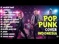 Download Lagu COVER LAGU POP PUNK INDONESIA FULL ALBUM TERBARU 2025