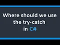 Where should we use try catch block inside or outside the loop in C