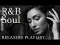 Lagu Relaxing Chill Playlist - R\u0026B Soul - Smooth RnB Mix