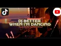 Lagu DJ BETTER WHEN I'M DANCING By:DJ DANVATA,KHARIS SOPAN