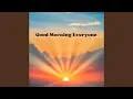 Lagu Good Morning Everyone