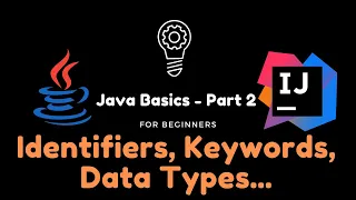 Java Basics - Part 2 Identifiers Keywords Data Types and a few more topics