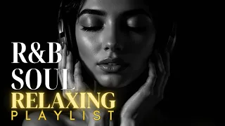 R B Soul Best R B Chill Vibes Chill Music With Smooth Vocals For Study Work 