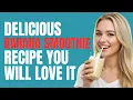 Download Lagu Banana Smoothie Creamy and Delicious Recipe You Will Love It