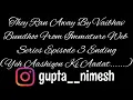 They Ran Away(Yeh Aashiqon Ki Aadat Se By Vaibhav Bundhoo) | Immature Web Series | Episode 3 Ending|