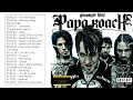 Download Lagu Papa Roach Best Songs - Papa Roach Greatest Hits - Papa Roach Full Playlist