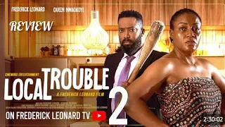 local trouble latest nigerian movie review starring frederick leonard queen nwokoye movie comedy