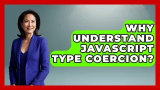 Why Understand JavaScript Type Coercion - JavaScript Toolkit