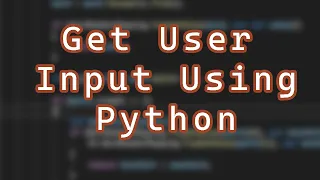 How to Get User Input Using Python Simple Strings and Numbers