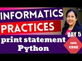 Informatics Practices Class 11 CBSE Board print statement in Python Complete Syllabus by Anjali