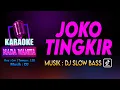 Download Lagu JOKO TINGKIR | KARAOKE LIRIK Nada WANITA / CEWEK | VERSI DJ SLOW BASS | KEY : Gm 128