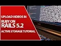 Active Storage For Uploads Ruby On Rails 5 2 Tutorial